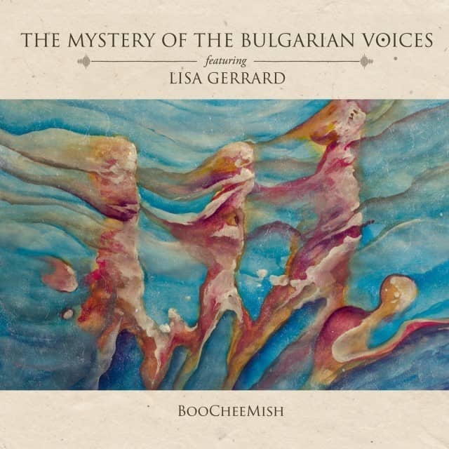 The Mystery Of The Bulgarian Voices Featuring Lisa Gerrard: BooCheeMish