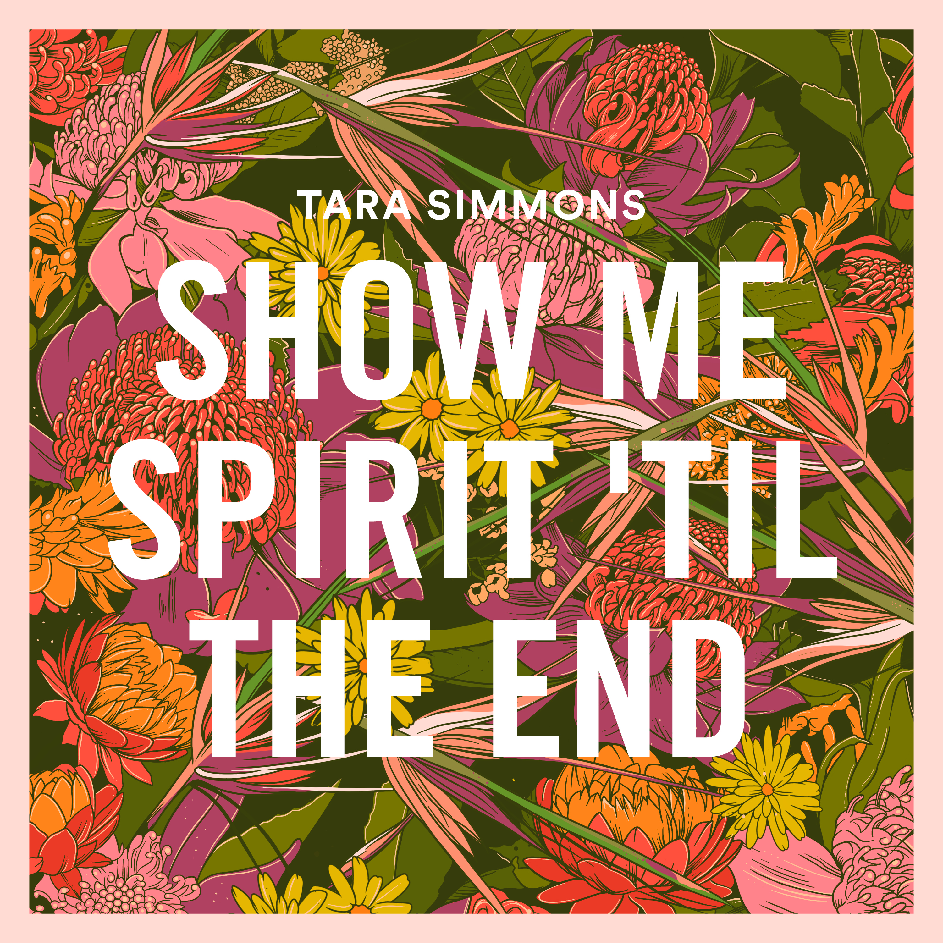 Tara Simmons: Show Me Spirit 'Til The End