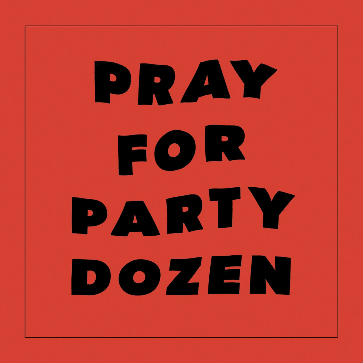 Party Dozen: Pray For Party Dozen