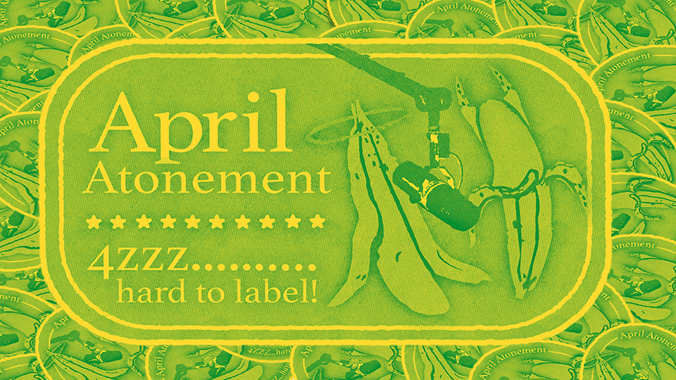 April Atonement, Subscribe @ 4zzz.org.au