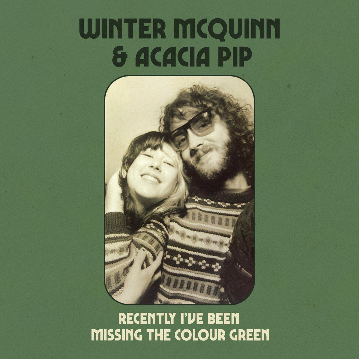 Winter McQuinn & Acacia Pip - Lately I've Been Missing The Colour Green album cover. A green background with a rectangular frame in the centre housing a photo of a smiling couple,